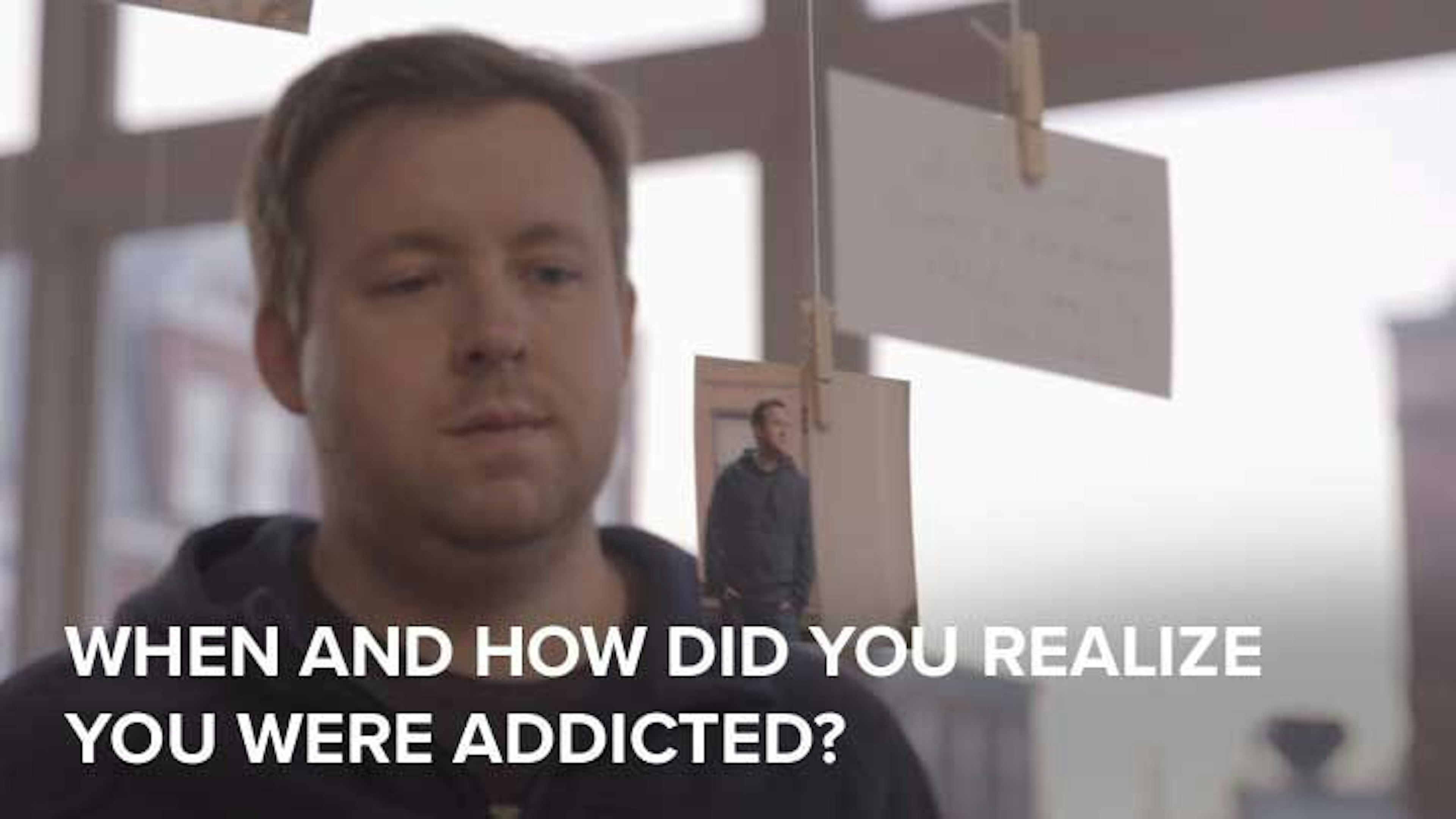 When and how did you realize you were addicted?