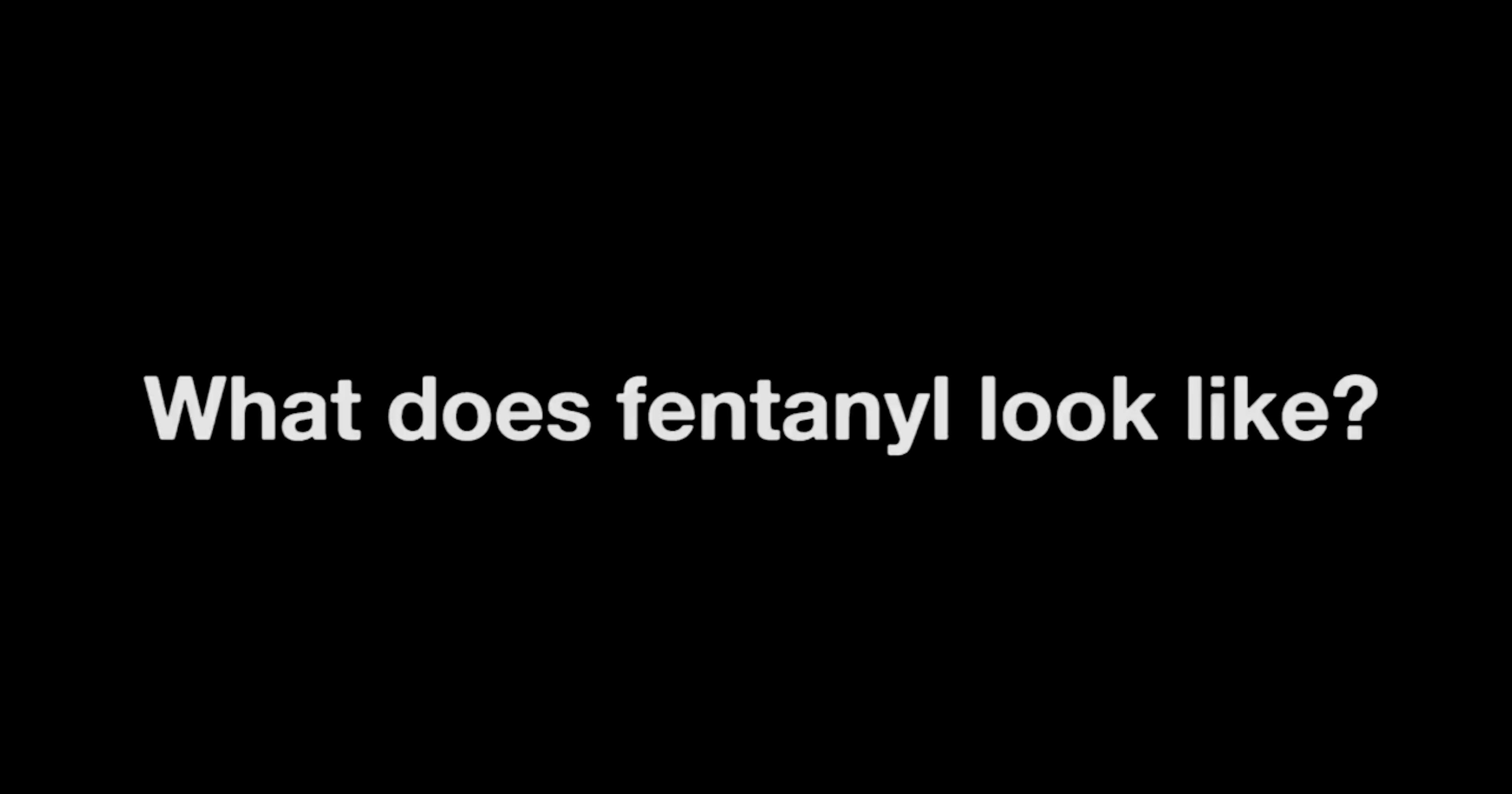 What does fentanyl look like?
